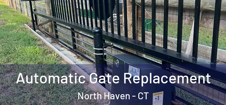 Automatic Gate Replacement North Haven - CT