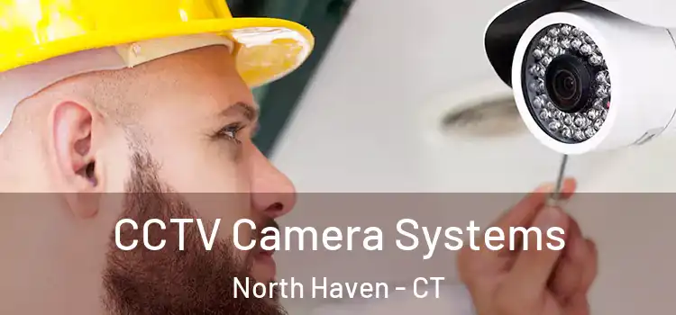 CCTV Camera Systems North Haven - CT
