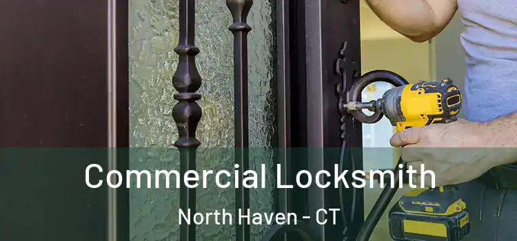 Commercial Locksmith North Haven - CT