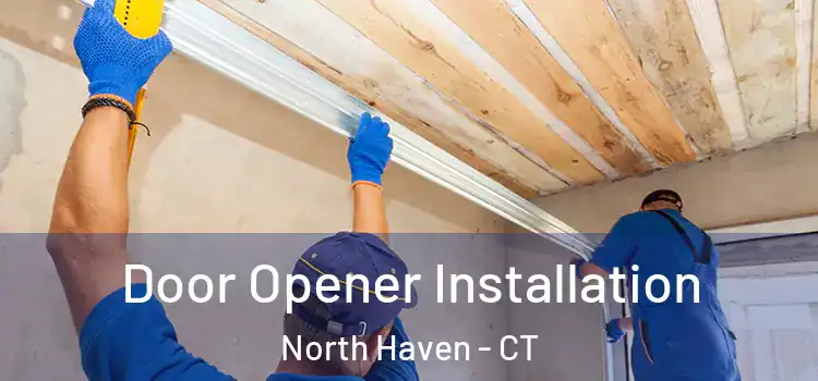 Door Opener Installation North Haven - CT
