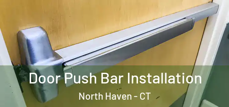 Door Push Bar Installation North Haven - CT