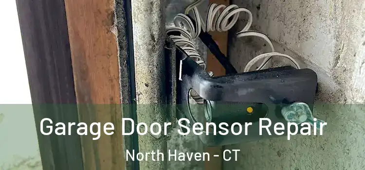 Garage Door Sensor Repair North Haven - CT