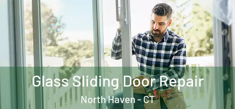 Glass Sliding Door Repair North Haven - CT