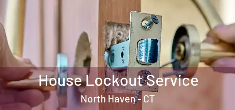 House Lockout Service North Haven - CT