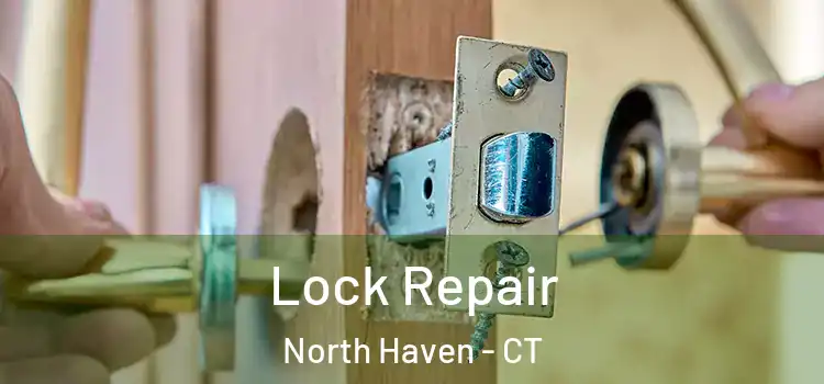 Lock Repair North Haven - CT