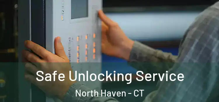 Safe Unlocking Service North Haven - CT