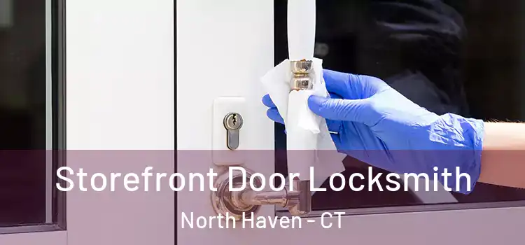 Storefront Door Locksmith North Haven - CT