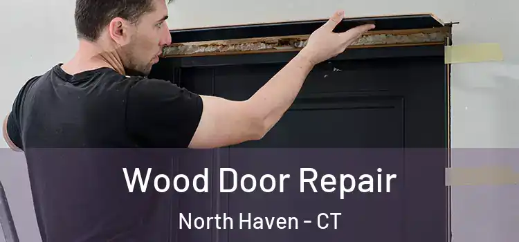 Wood Door Repair North Haven - CT